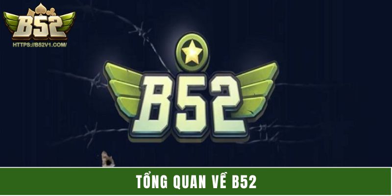 Tổng quan về B52